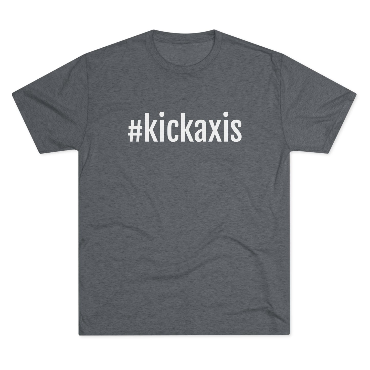 Unisex Tri-Blend Crew Tee - #kickaxis on front // small logo on back