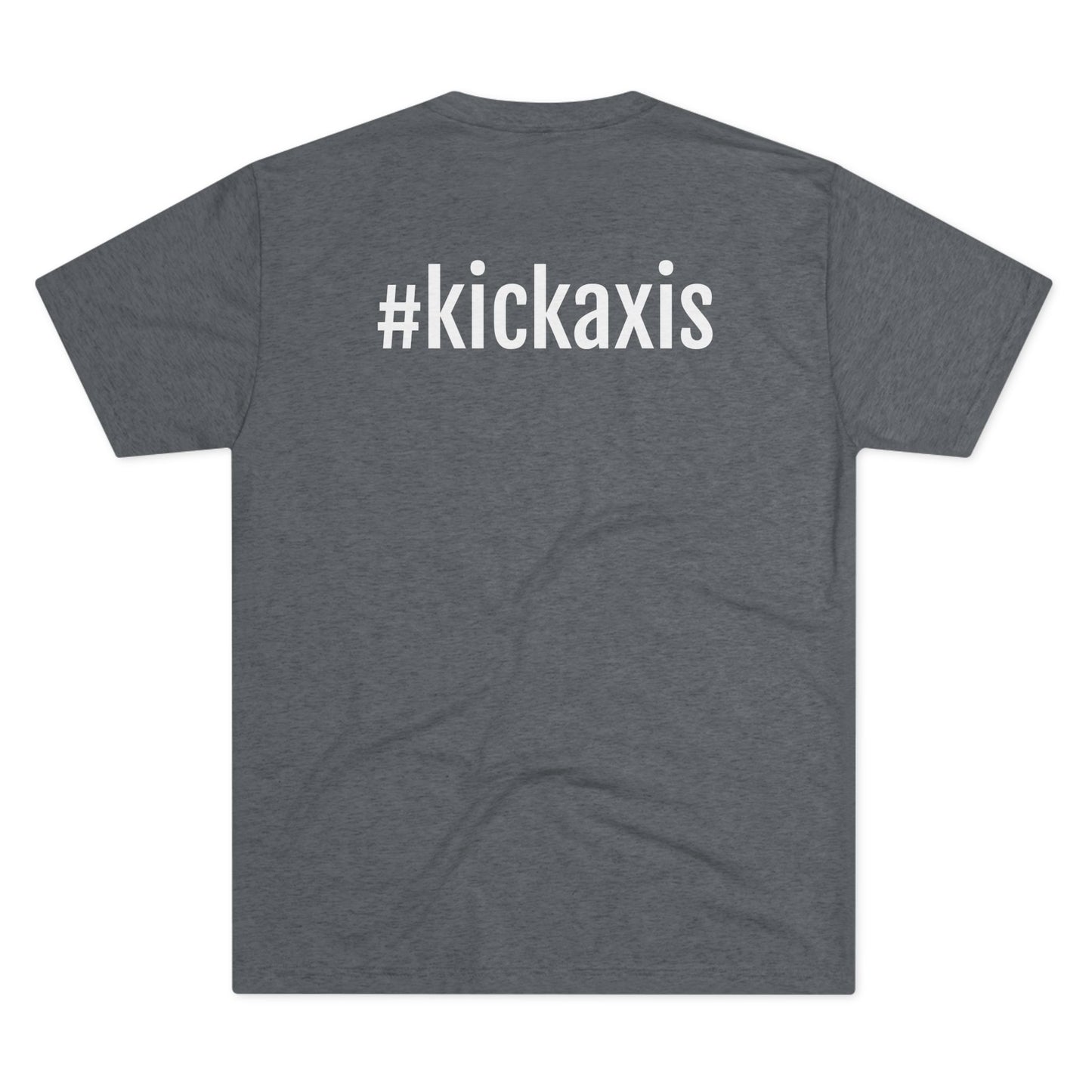 Unisex Tri-Blend Crew Tee - logo on the front // #kickaxis on back