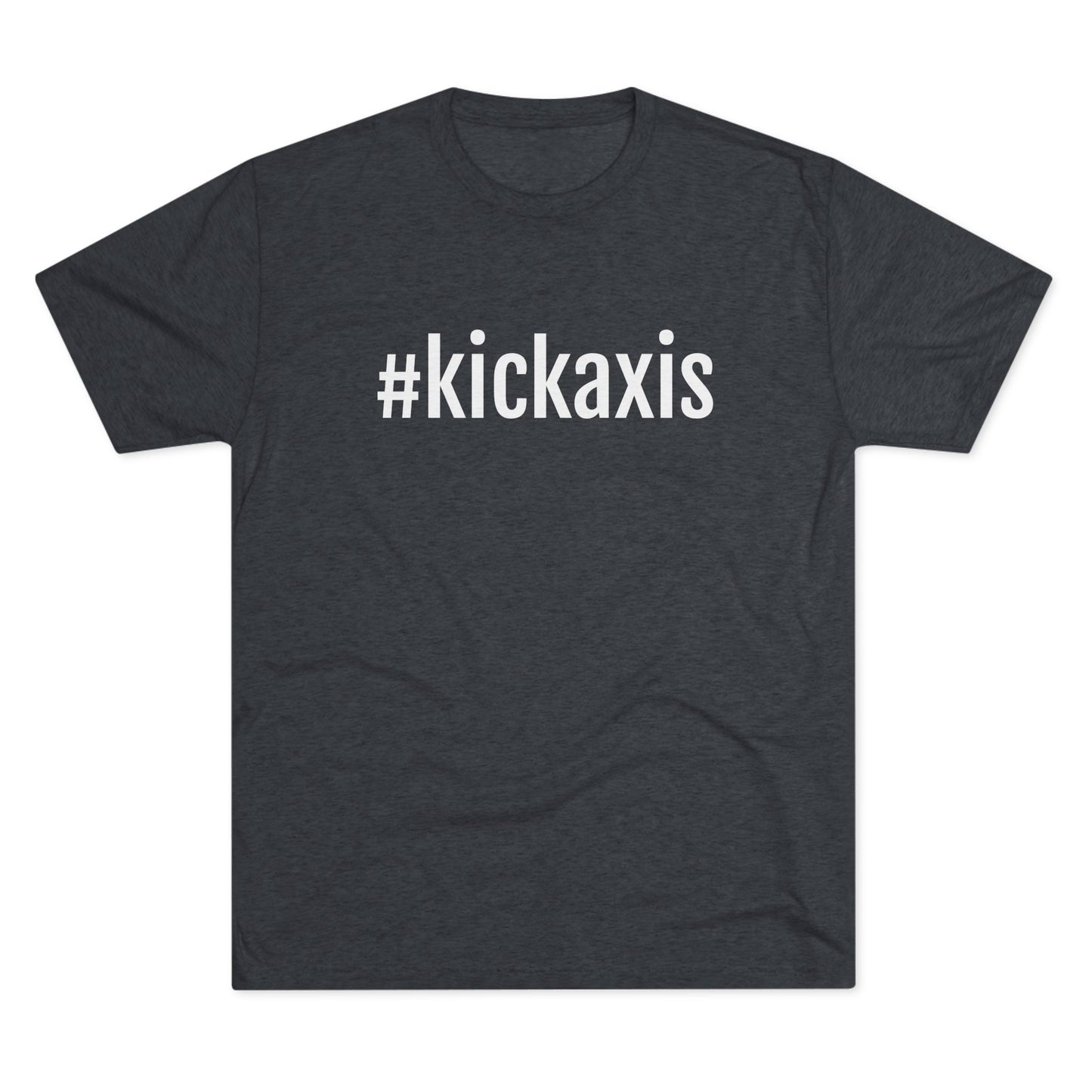 Unisex Tri-Blend Crew Tee - #kickaxis on front only
