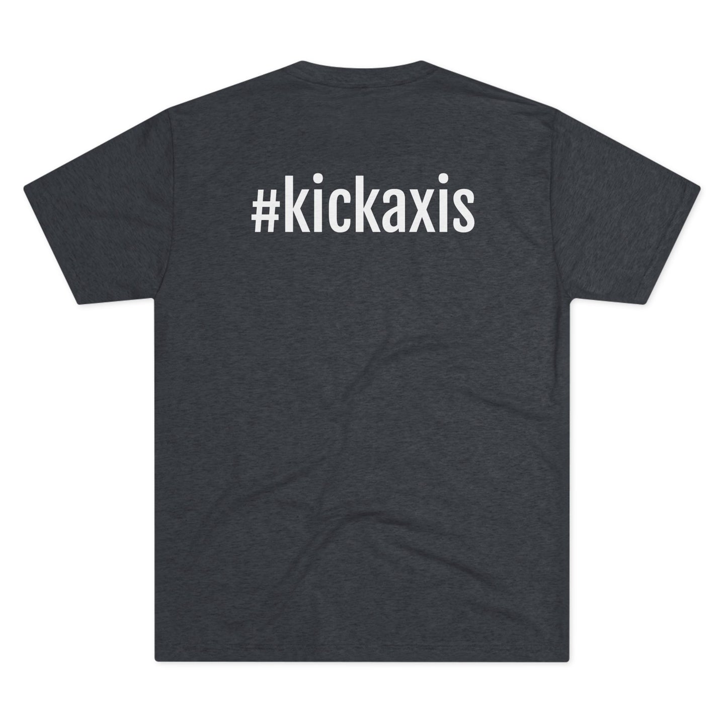 Unisex Tri-Blend Crew Tee - logo on the front // #kickaxis on back
