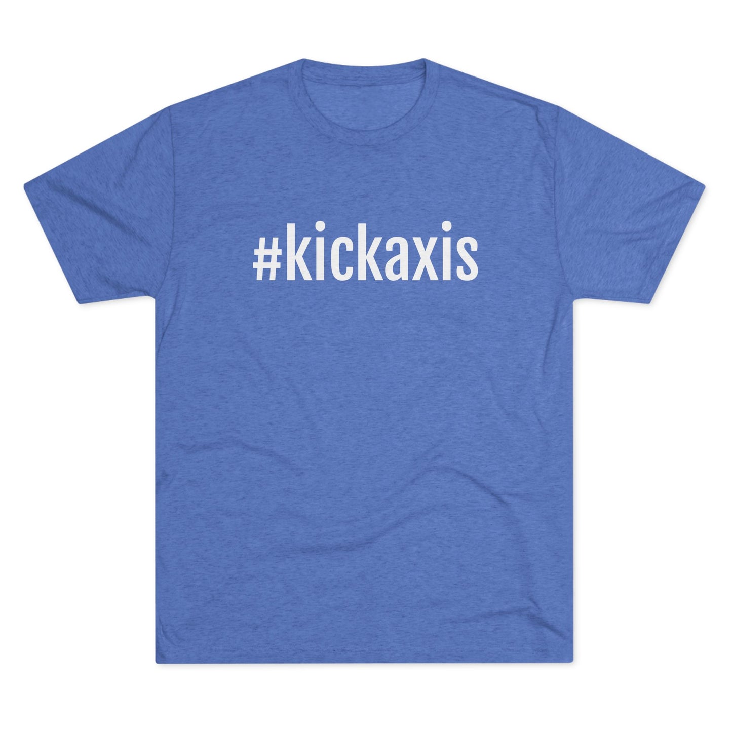 Unisex Tri-Blend Crew Tee - #kickaxis on front only