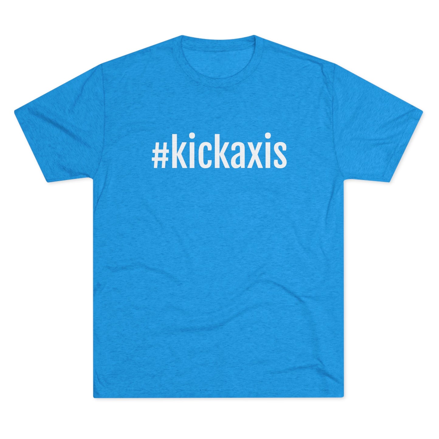 Unisex Tri-Blend Crew Tee - #kickaxis on front // small logo on back
