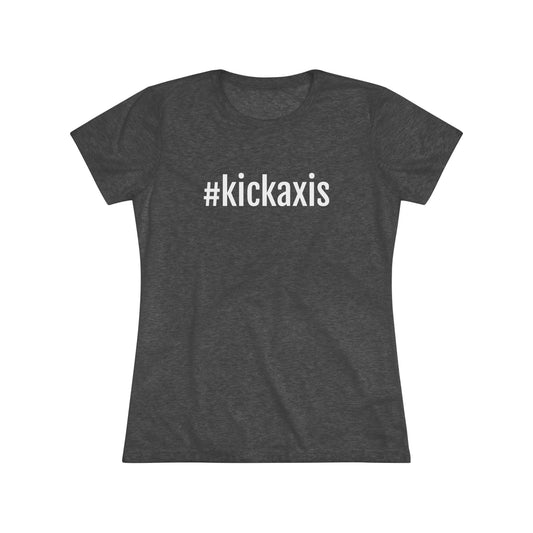 Women's Triblend Tee - #kickaxis on front // small logo on back
